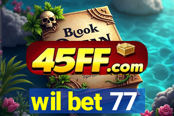 wil bet 77